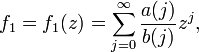  f_1 =
f_1 = \sum_{j=0}^{\infty}\frac{a}{b}z^j , 