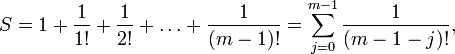 
S = 1 + \frac{1}{1!} + \frac{1}{2!} + \dots + \frac{1}{!} =
\sum_{j=0}^{m-1}\frac{1}{!} ,
