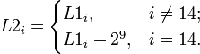 L2_i=\begin{cases} L1_i, & i\ne 14;\\ L1_i + 2^9,  & i = 14. \end{cases}