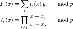 \begin{align}
 F\left &= \sum\limits_i {l_i \lefty_i } &\mod p \\
 l_i \left &= \prod\limits_{i \ne j} {\frac{{x - x_j }}{{x_i  - x_j }}} &\mod p \\
\end{align}