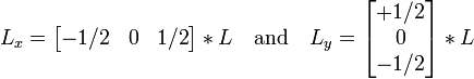 
L_x = \begin{bmatrix} 
-1/2 & 0 & 1/2 
\end{bmatrix} * L
\quad \mbox{and} \quad 
L_y = \begin{bmatrix} 
+1/2 \\
0 \\
-1/2
\end{bmatrix} * L
