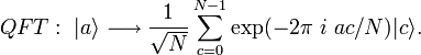  QFT:\ |a\rangle\longrightarrow \frac{1}{\sqrt{N}}\sum\limits_{c=0}^{N-1}\exp|c\rangle .
