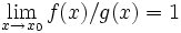 \lim_<x\to x_0>f/g = 1″ />; иногда же — равенство по порядку, когда одновременно <img src=