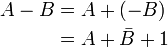\begin{alignat}{2}
A - B & = A + \\
& = A + \bar B + 1 \\
\end{alignat}