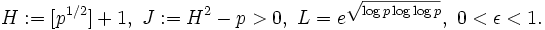 H:=+1,\  J:=H^2-p>0,\ L=e^{\sqrt{\log{p}\log{\log{p}}}},\ 0<\epsilon<1.