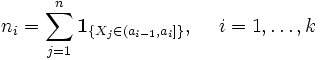 n_i = \sum\limits_{j=1}^n \mathbf{1}_{\{X_j \in (a_{i-1},a_i]\}},\; \quad i=1,\ldots,k
