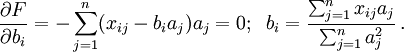 \frac{\partial F}{\partial b_i} = - \sum_{j=1}^na_j = 0; \;\; b_i = \frac{\sum_{j=1}^n x_{ij}  a_j}{\sum_{j=1}^n a_j^2 }\, . 