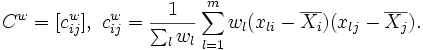 C^w =,\ c^w_{ij} = \frac{1}{\sum_{l} w_l} \sum_{l=1}^m w_l.