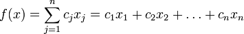 f=\sum_{j=1}^n c_jx_j=c_1x_1+c_2x_2+\ldots+c_nx_n