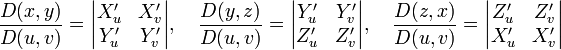 \frac{D}{D}=\begin{vmatrix}X'_u & X'_v \\ Y'_u & Y'_v \end{vmatrix},\quad\frac{D}{D}=\begin{vmatrix}Y'_u & Y'_v \\ Z'_u & Z'_v \end{vmatrix},\quad\frac{D}{D}=\begin{vmatrix}Z'_u & Z'_v \\ X'_u & X'_v \end{vmatrix}