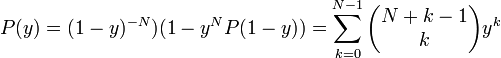 P=^{-N}))=\sum_{k=0}^{N-1}	\begin{pmatrix} N+k-1 \\ k \end{pmatrix}y^{k}