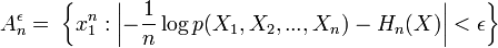  A_n^\epsilon =\; \left\{x_1^n : \left|-\frac{1}{n} \log p - H_n\right|<\epsilon \right\}