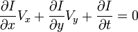 ~\frac{\partial I}{\partial x}V_x+\frac{\partial I}{\partial y}V_y+\frac{\partial I}{\partial t} = 0