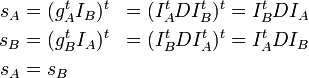 \begin{align}
 s_A &=^t &=^t &= I^t_B D I_A\\
 s_B &=^t &=^t &= I^t_A D I_B\\
 s_A &= s_B \\
\end{align}