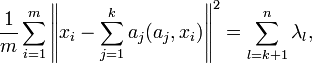 \frac{1}{m} \sum_{i=1}^m \left\Vert x_i - \sum_{j=1}^k a_j \right \Vert ^2=\sum_{l=k+1}^n \lambda_l, 