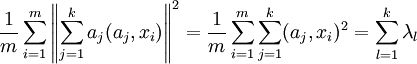 \frac{1}{m} \sum_{i=1}^m \left\Vert \sum_{j=1}^k a_j \right \Vert ^2=
\frac{1}{m} \sum_{i=1}^m  \sum_{j=1}^k^2=\sum_{l=1}^k \lambda_l 